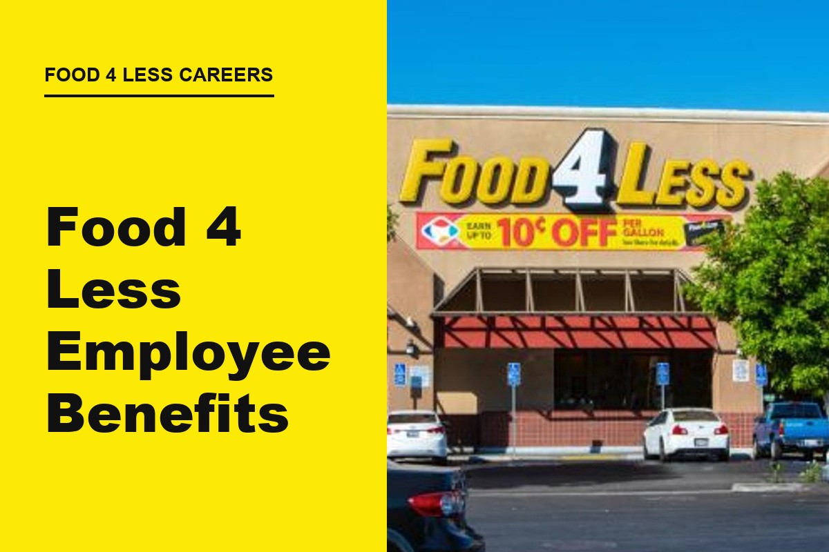 Food 4 Less Employee Benefits & Discounts Explained