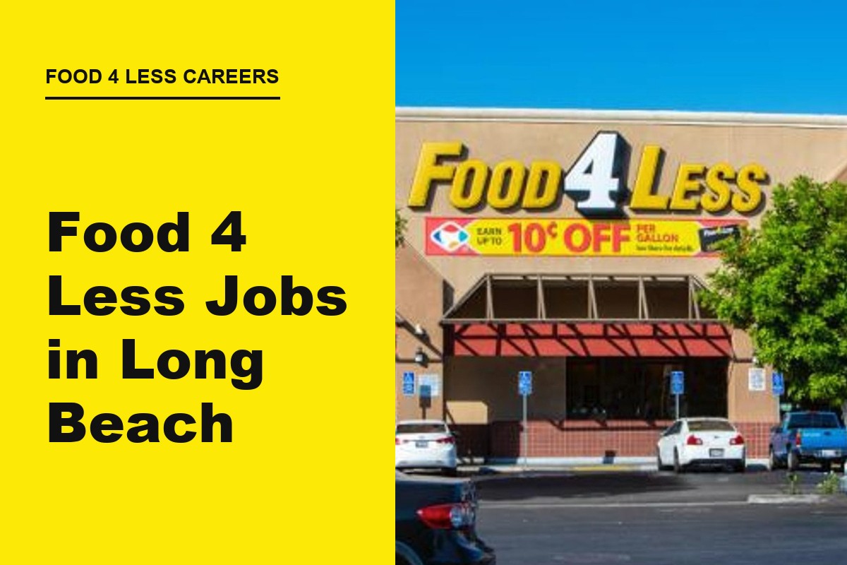 Food 4 Less Jobs in Long Beach, CA: Hiring & Pay Guide